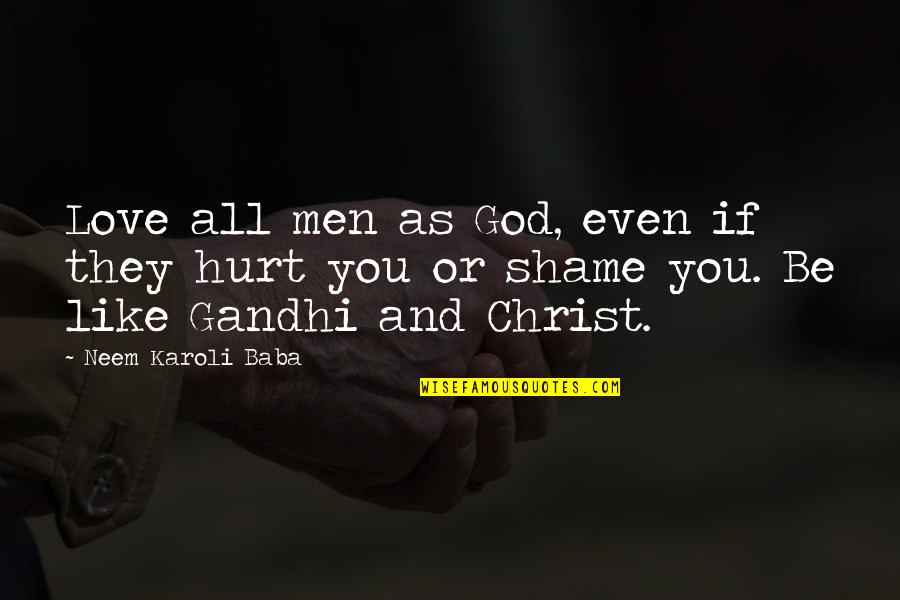 Furjeezama Quotes By Neem Karoli Baba: Love all men as God, even if they
