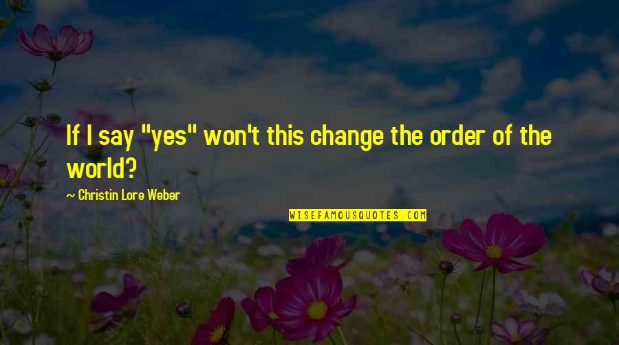 Furlan Brittany Quotes By Christin Lore Weber: If I say "yes" won't this change the