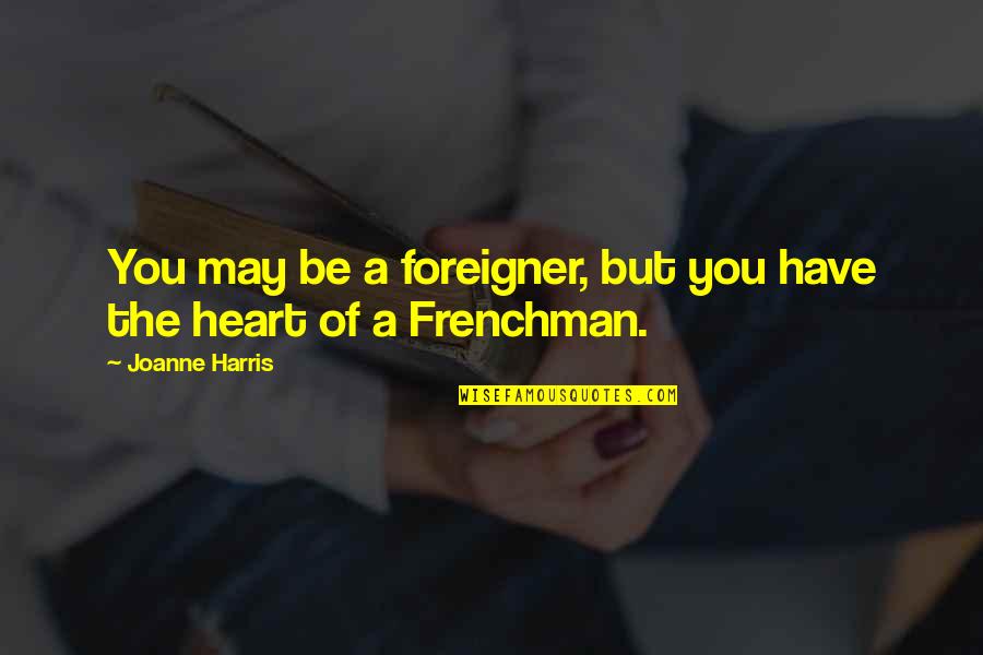 Furlan Brittany Quotes By Joanne Harris: You may be a foreigner, but you have