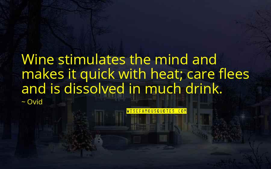 Furled Flag Quotes By Ovid: Wine stimulates the mind and makes it quick