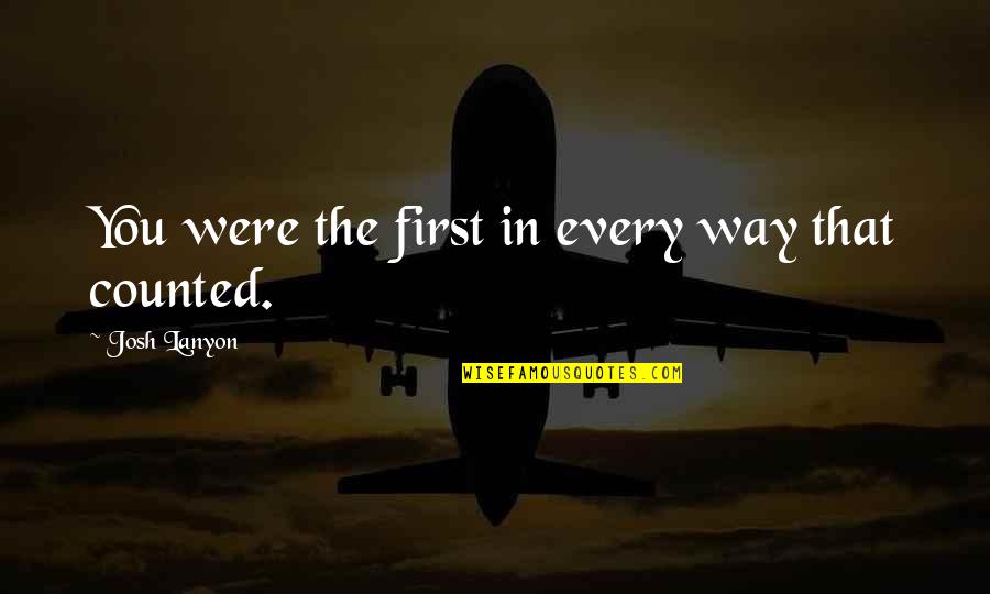 Furlenco Quotes By Josh Lanyon: You were the first in every way that Furlenco Quotes By Josh Lanyon: You were the first in every way that