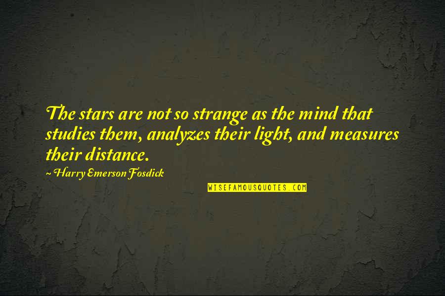 Furless Quotes By Harry Emerson Fosdick: The stars are not so strange as the