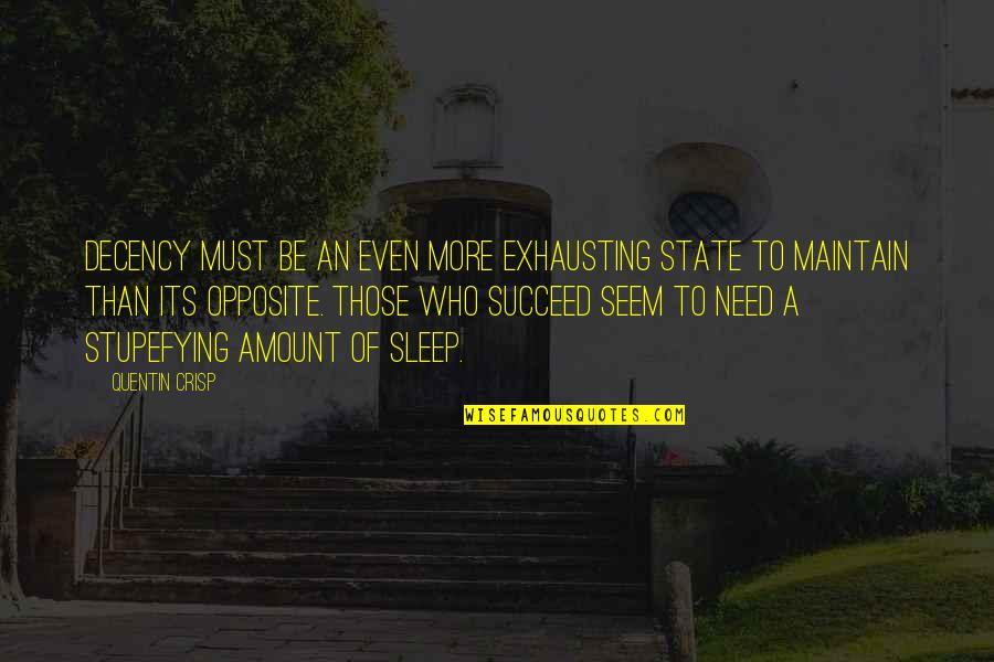 Furleth Quotes By Quentin Crisp: Decency must be an even more exhausting state Furleth Quotes By Quentin Crisp: Decency must be an even more exhausting state