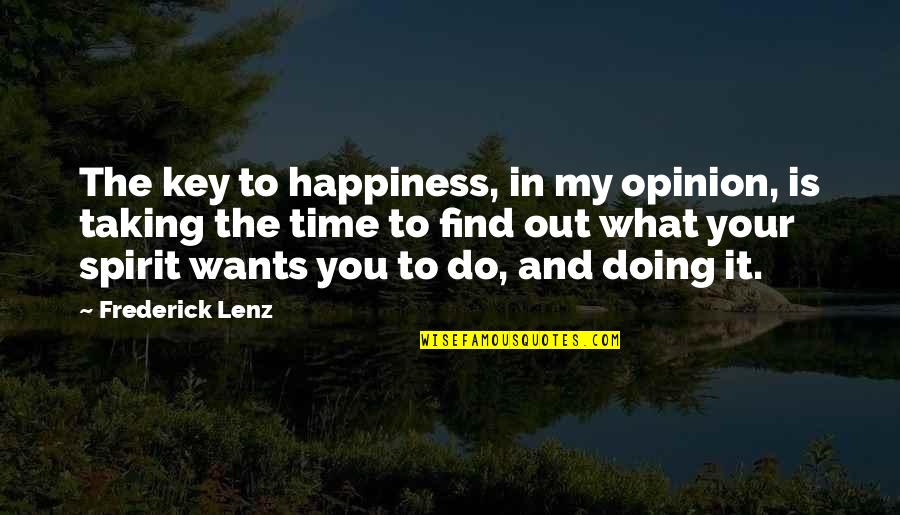 Furling The Flag Quotes By Frederick Lenz: The key to happiness, in my opinion, is