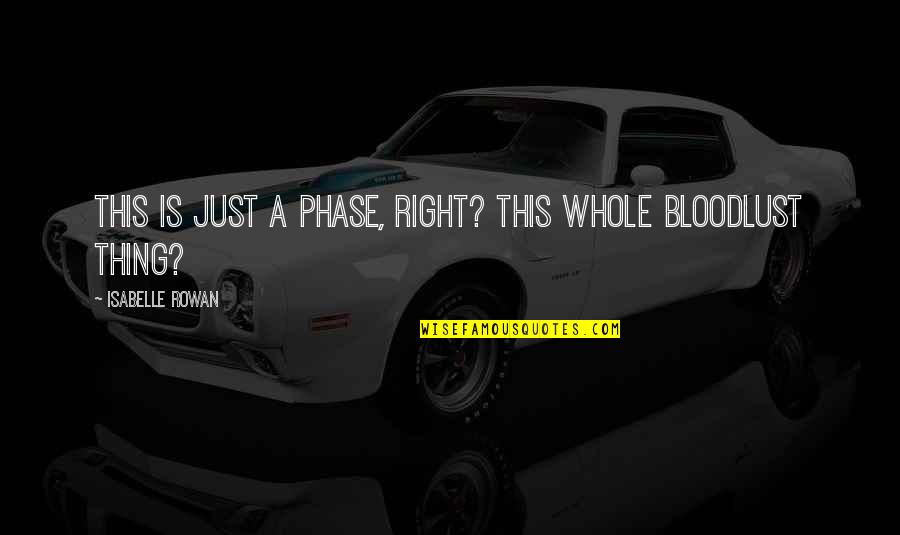 Furlough Claim Quotes By Isabelle Rowan: This is just a phase, right? This whole