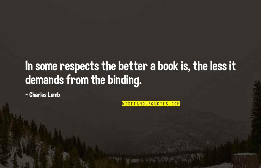 Furloughing Employees Quotes By Charles Lamb: In some respects the better a book is,