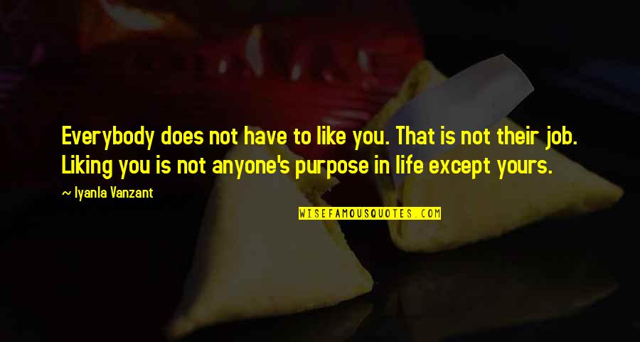 Furnace Repair Quotes By Iyanla Vanzant: Everybody does not have to like you. That Furnace Repair Quotes By Iyanla Vanzant: Everybody does not have to like you. That