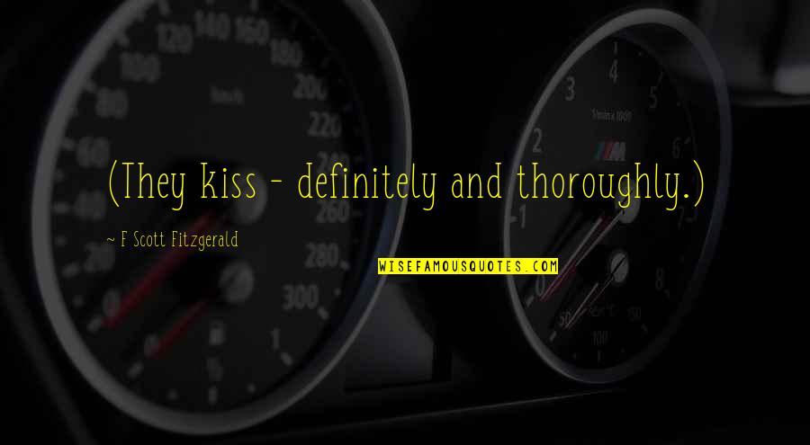Furnell Hankton Quotes By F Scott Fitzgerald: (They kiss - definitely and thoroughly.)