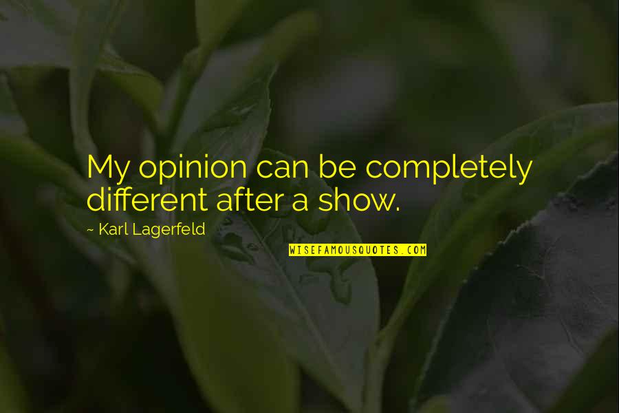 Furnia Definicion Quotes By Karl Lagerfeld: My opinion can be completely different after a Furnia Definicion Quotes By Karl Lagerfeld: My opinion can be completely different after a