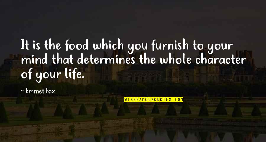 Furnish'd Quotes By Emmet Fox: It is the food which you furnish to