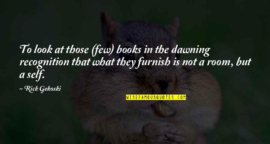 Furnish'd Quotes By Rick Gekoski: To look at those (few) books in the