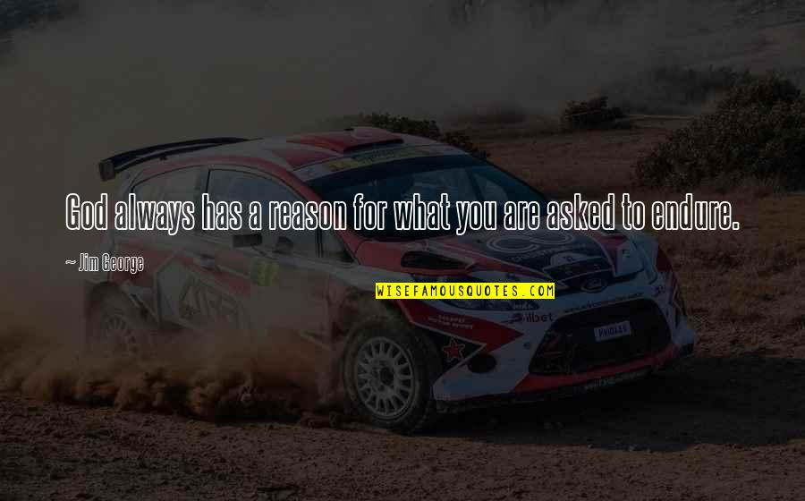 Furnisher Rule Quotes By Jim George: God always has a reason for what you