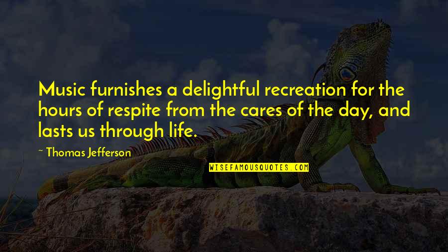 Furnishes Quotes By Thomas Jefferson: Music furnishes a delightful recreation for the hours