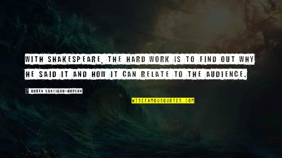 Furnishes With Gear Quotes By Ruben Santiago-Hudson: With Shakespeare, the hard work is to find