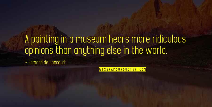 Furnishing Design Quotes By Edmond De Goncourt: A painting in a museum hears more ridiculous Furnishing Design Quotes By Edmond De Goncourt: A painting in a museum hears more ridiculous