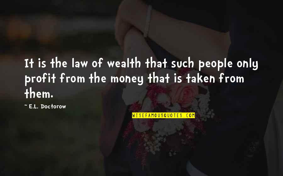 Furnishing Dignity Quotes By E.L. Doctorow: It is the law of wealth that such Furnishing Dignity Quotes By E.L. Doctorow: It is the law of wealth that such