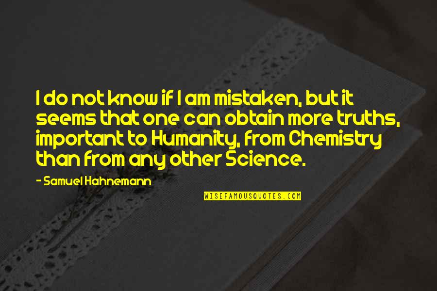 Furniture Dog Quotes By Samuel Hahnemann: I do not know if I am mistaken,