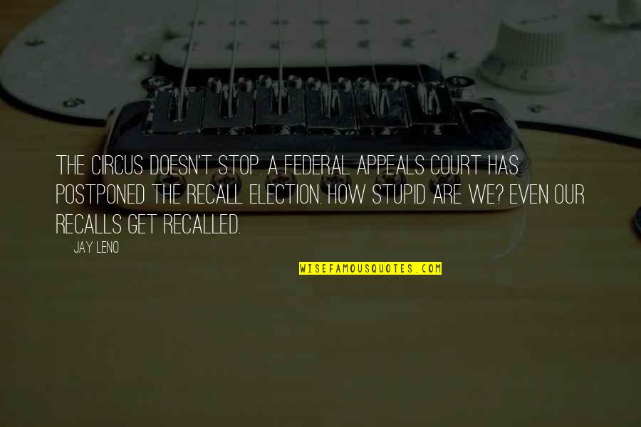 Furnitures And Fixtures Quotes By Jay Leno: The circus doesn't stop. A federal appeals court