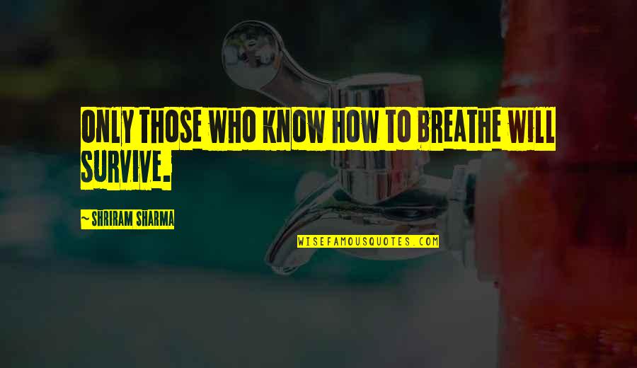 Furrey Discord Quotes By Shriram Sharma: Only those who know how to breathe will
