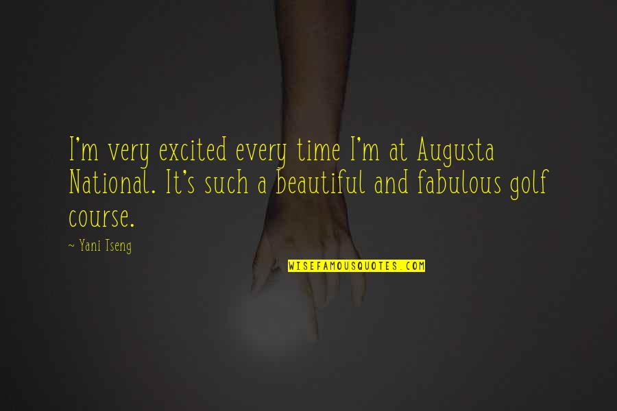 Fursat Aaj Quotes By Yani Tseng: I'm very excited every time I'm at Augusta Fursat Aaj Quotes By Yani Tseng: I'm very excited every time I'm at Augusta