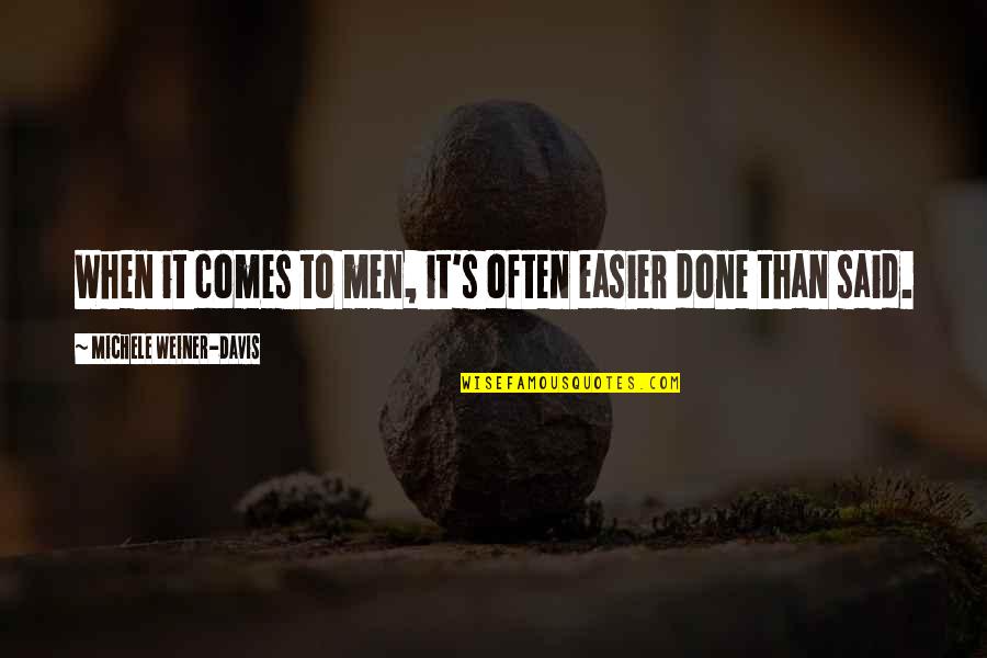 Fursat Hai Quotes By Michele Weiner-Davis: When it comes to men, it's often easier Fursat Hai Quotes By Michele Weiner-Davis: When it comes to men, it's often easier