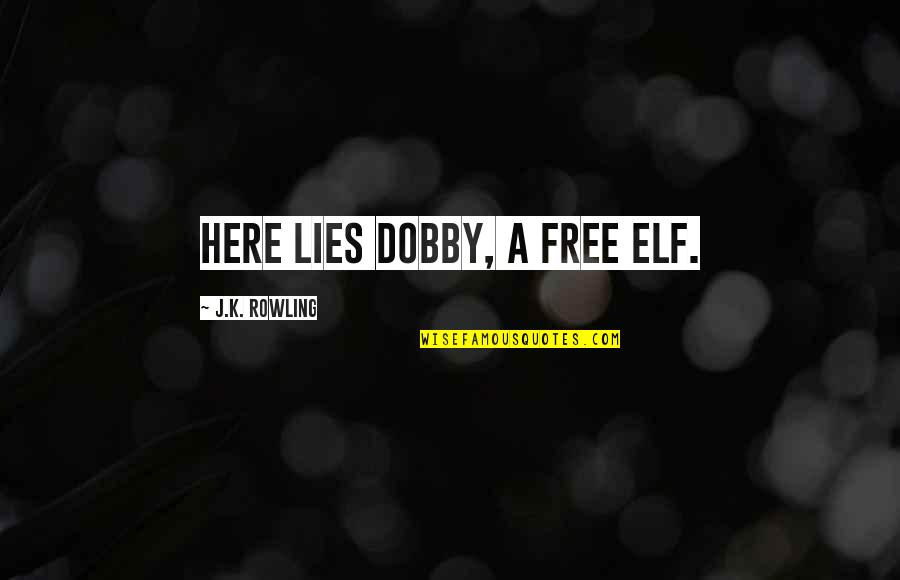 Fursat K Pal Quotes By J.K. Rowling: Here lies Dobby, a free elf. Fursat K Pal Quotes By J.K. Rowling: Here lies Dobby, a free elf.