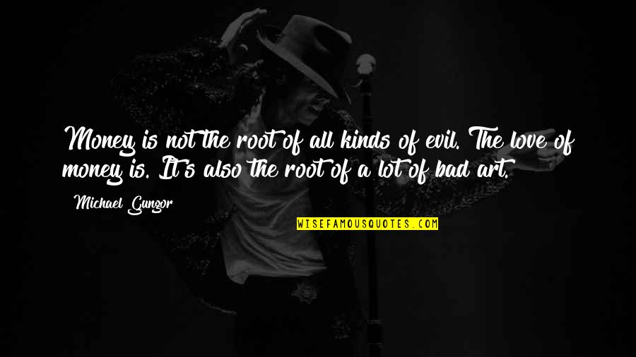 Fursat Ke Pal Quotes By Michael Gungor: Money is not the root of all kinds Fursat Ke Pal Quotes By Michael Gungor: Money is not the root of all kinds