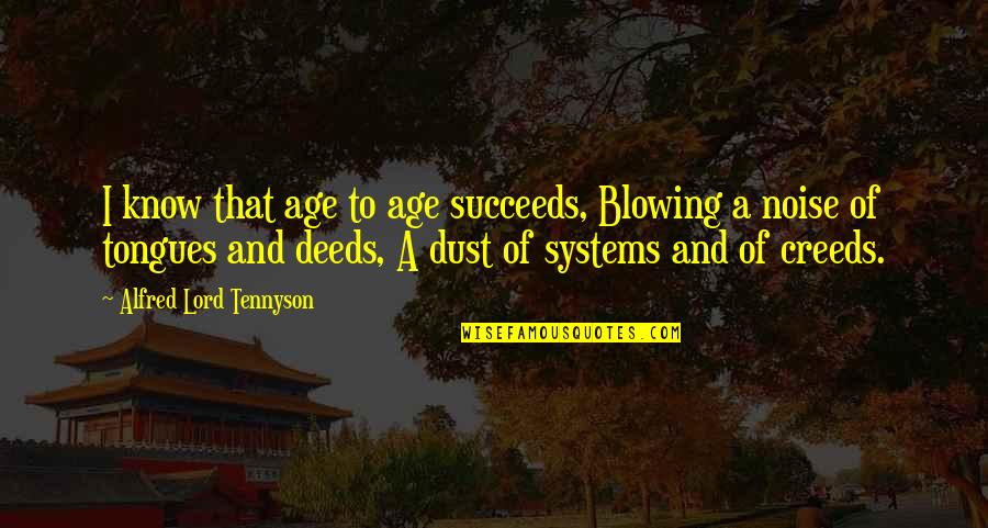 Fursat Song Quotes By Alfred Lord Tennyson: I know that age to age succeeds, Blowing Fursat Song Quotes By Alfred Lord Tennyson: I know that age to age succeeds, Blowing
