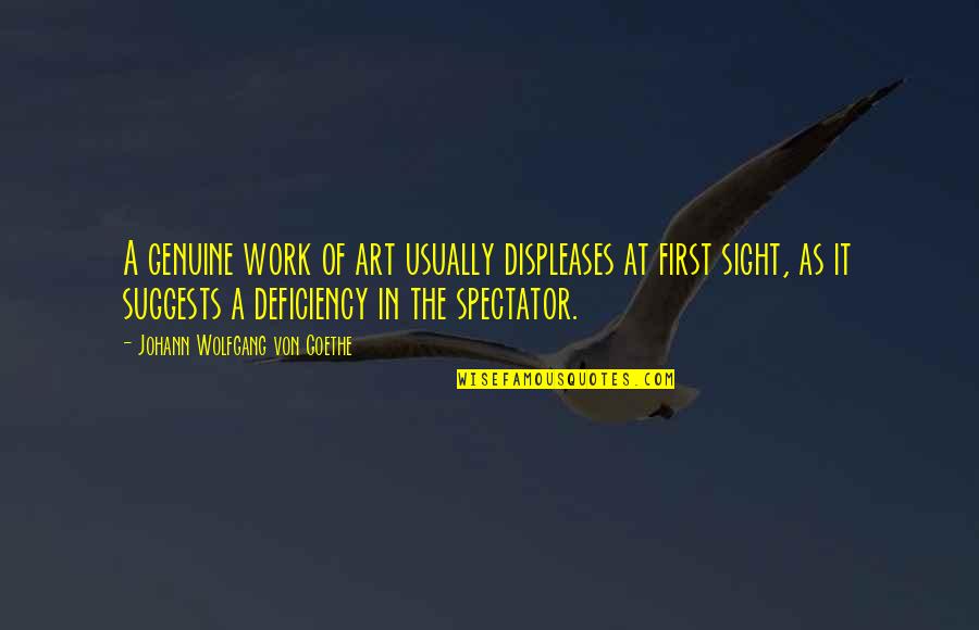 Fursten Belt Quotes By Johann Wolfgang Von Goethe: A genuine work of art usually displeases at Fursten Belt Quotes By Johann Wolfgang Von Goethe: A genuine work of art usually displeases at