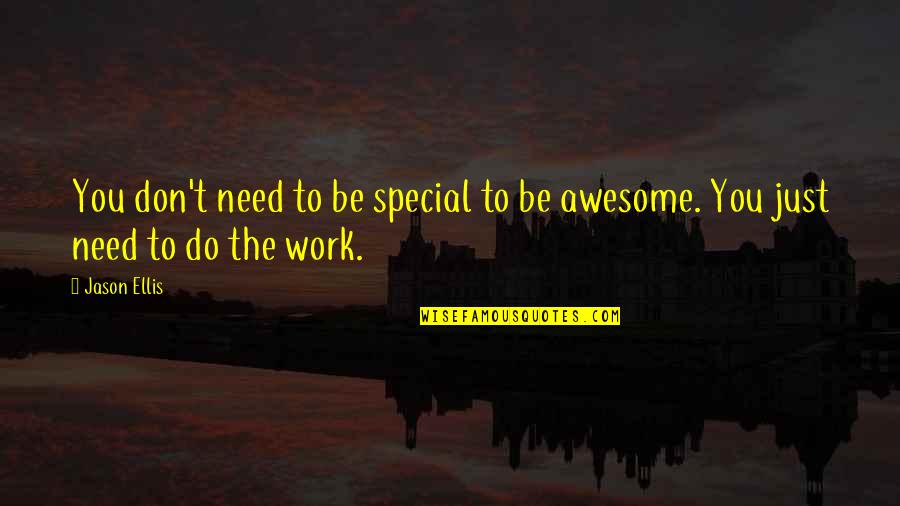 Furstenfeldbruck Quotes By Jason Ellis: You don't need to be special to be