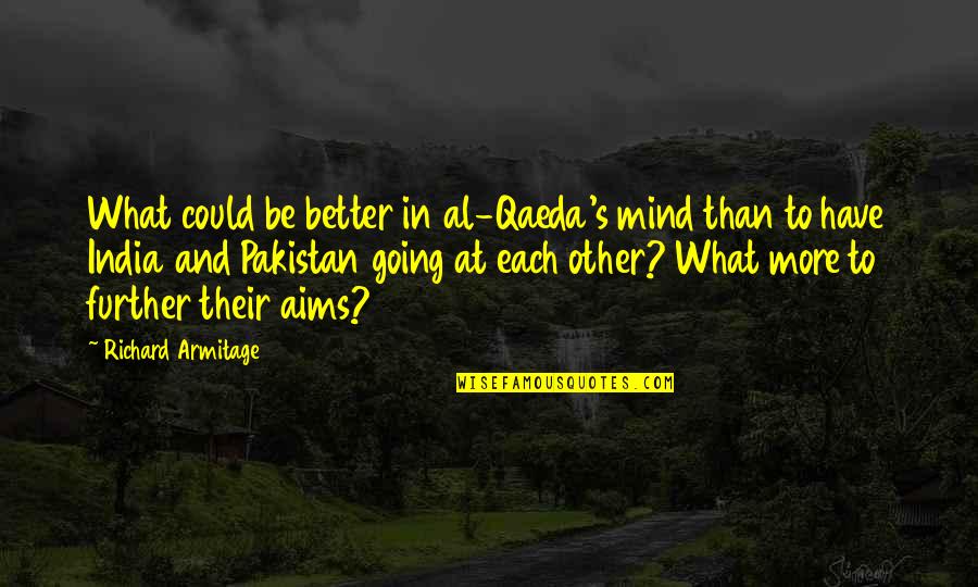 Further More Quotes By Richard Armitage: What could be better in al-Qaeda's mind than