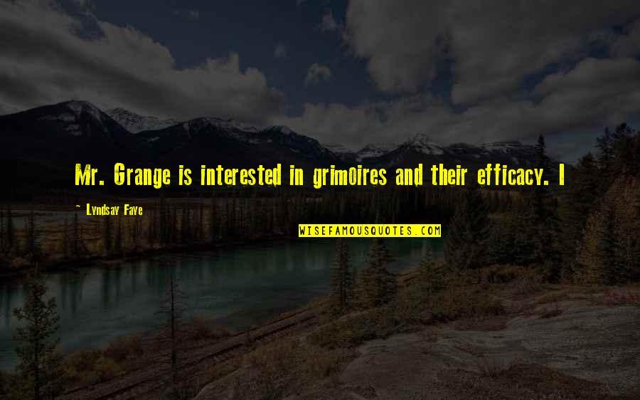 Furtherance Def Quotes By Lyndsay Faye: Mr. Grange is interested in grimoires and their Furtherance Def Quotes By Lyndsay Faye: Mr. Grange is interested in grimoires and their