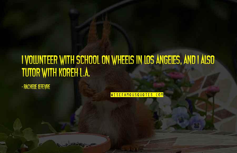 Furthering Your Education Quotes By Rachelle Lefevre: I volunteer with School on Wheels in Los Furthering Your Education Quotes By Rachelle Lefevre: I volunteer with School on Wheels in Los