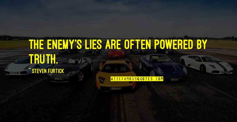 Furtick Steven Quotes By Steven Furtick: The Enemy's lies are often powered by truth.