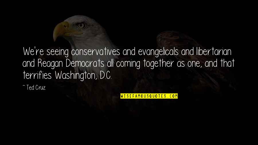 Furtiva Quotes By Ted Cruz: We're seeing conservatives and evangelicals and libertarian and