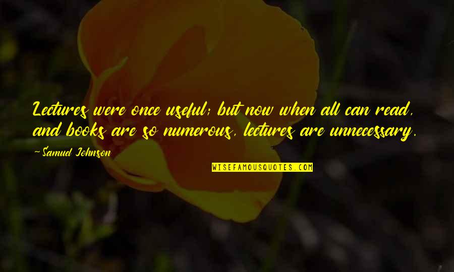 Furtive In A Sentence Quotes By Samuel Johnson: Lectures were once useful; but now when all Furtive In A Sentence Quotes By Samuel Johnson: Lectures were once useful; but now when all