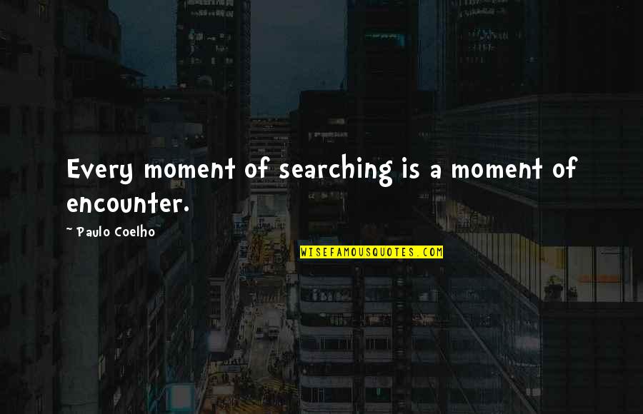 Furuzanfar Quotes By Paulo Coelho: Every moment of searching is a moment of