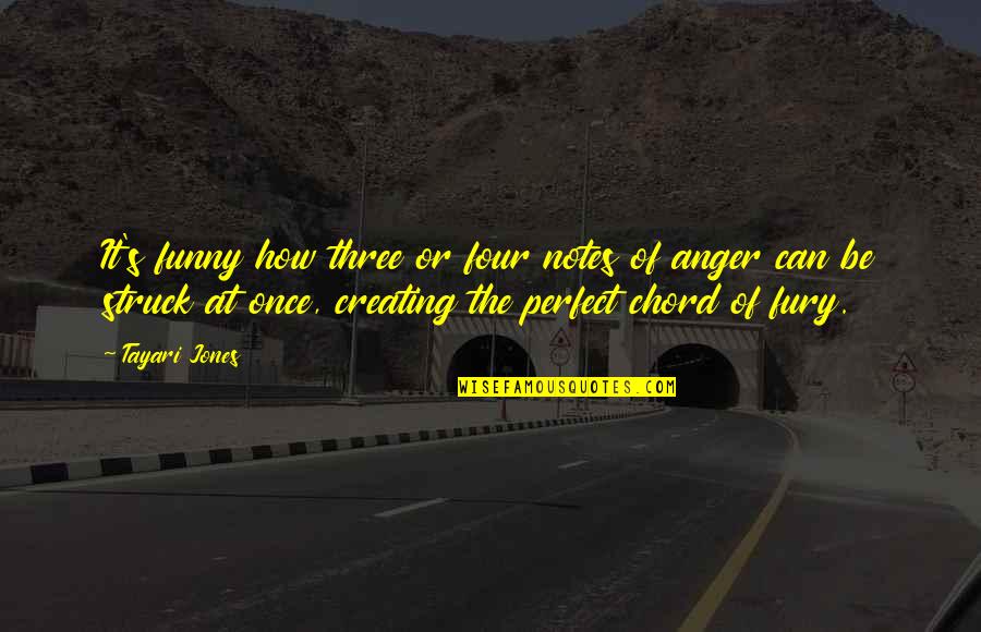 Fury Quotes By Tayari Jones: It's funny how three or four notes of Fury Quotes By Tayari Jones: It's funny how three or four notes of