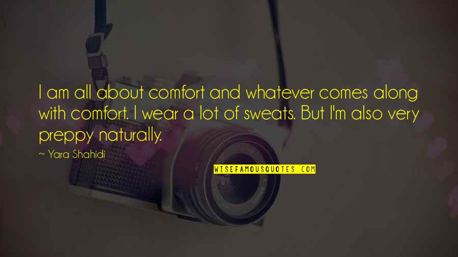 Fury Road Valhalla Quotes By Yara Shahidi: I am all about comfort and whatever comes Fury Road Valhalla Quotes By Yara Shahidi: I am all about comfort and whatever comes