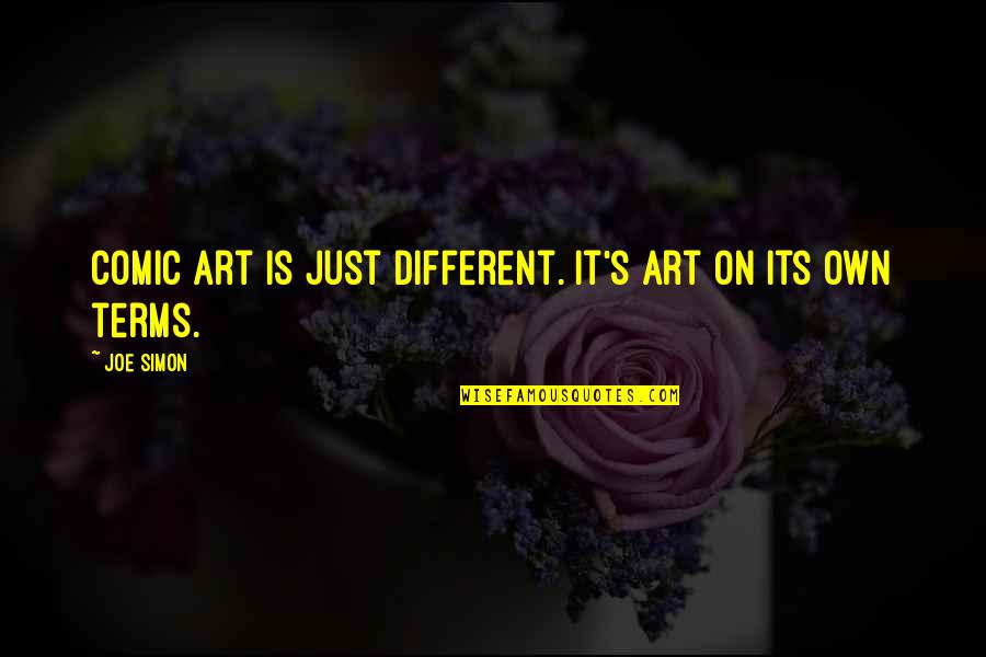 Furystone Quotes By Joe Simon: Comic art is just different. It's art on