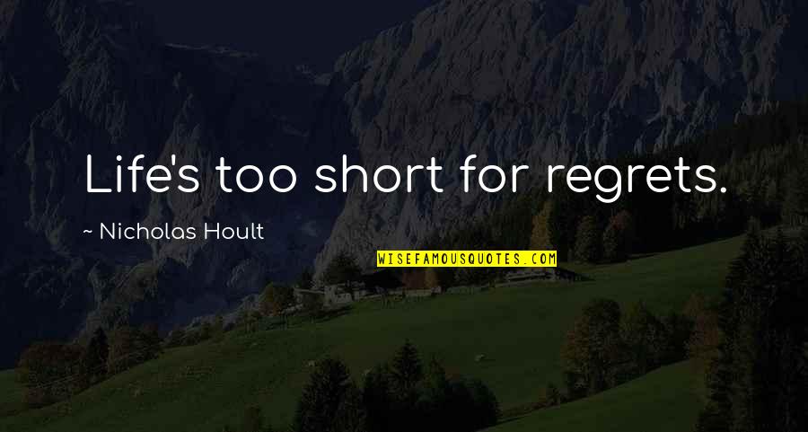 Fusae Connie Quotes By Nicholas Hoult: Life's too short for regrets. Fusae Connie Quotes By Nicholas Hoult: Life's too short for regrets.