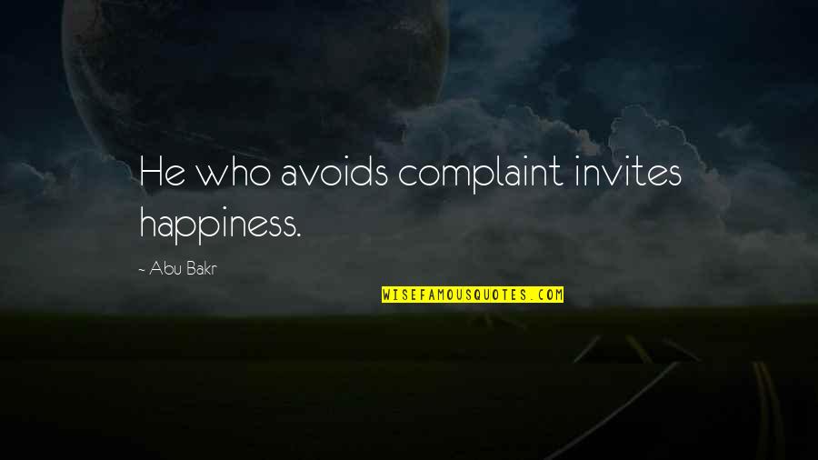 Fusae Murphy Quotes By Abu Bakr: He who avoids complaint invites happiness. Fusae Murphy Quotes By Abu Bakr: He who avoids complaint invites happiness.