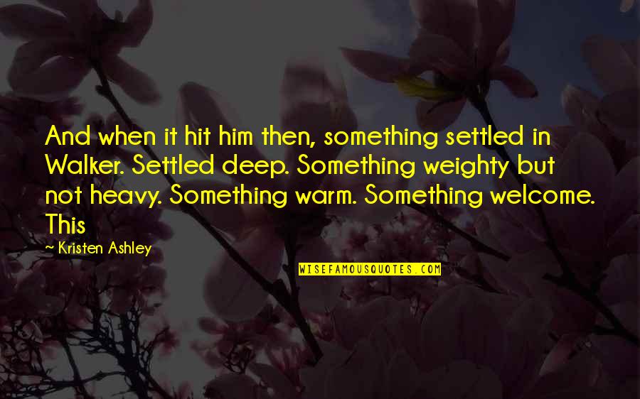 Fusako Tamashiro Quotes By Kristen Ashley: And when it hit him then, something settled