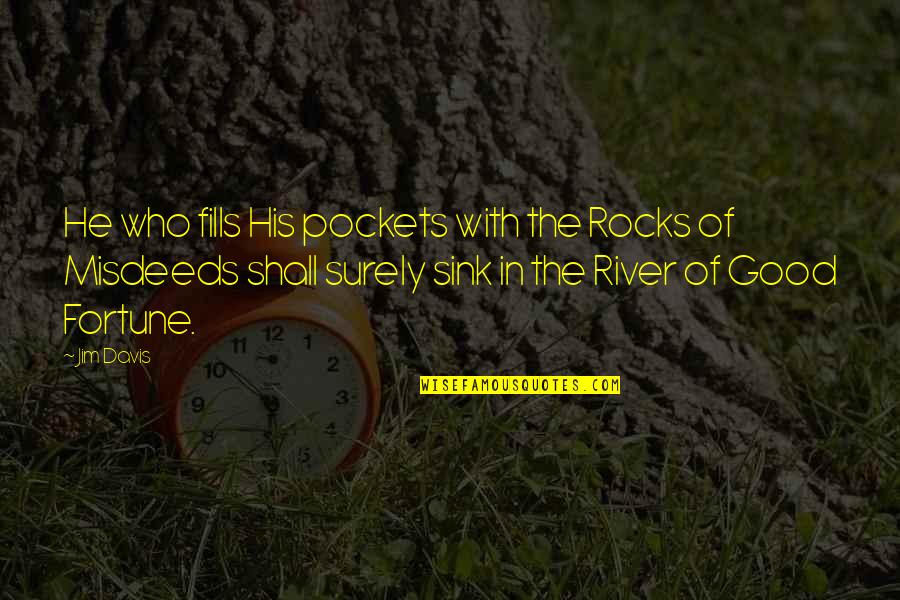 Fusao Ciclo Quotes By Jim Davis: He who fills His pockets with the Rocks Fusao Ciclo Quotes By Jim Davis: He who fills His pockets with the Rocks