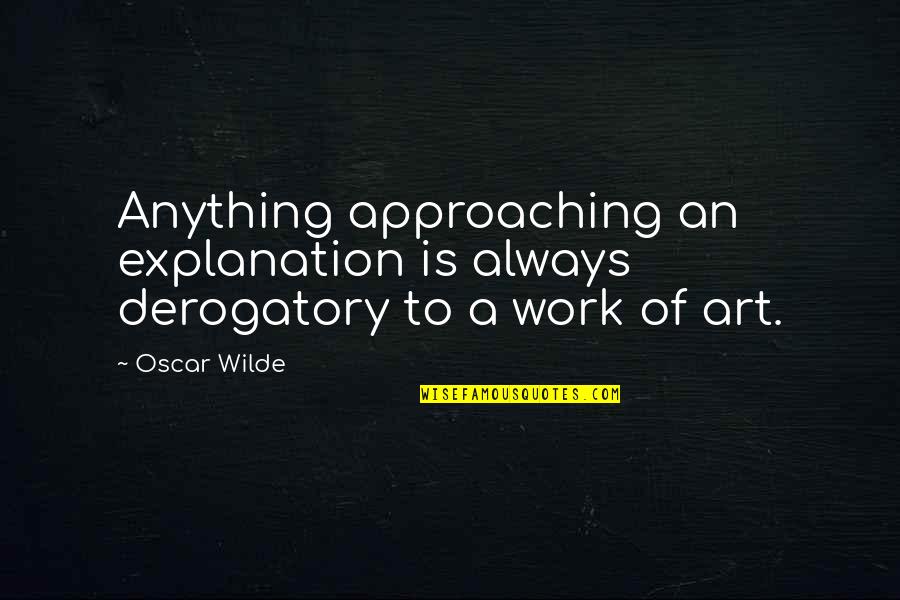 Fusao Ciclo Quotes By Oscar Wilde: Anything approaching an explanation is always derogatory to
