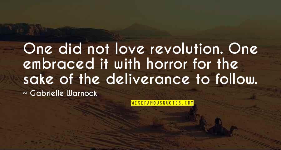 Fusao De Fontes Quotes By Gabrielle Warnock: One did not love revolution. One embraced it