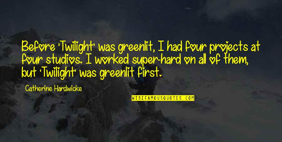 Fusaro Pizza Quotes By Catherine Hardwicke: Before 'Twilight' was greenlit, I had four projects