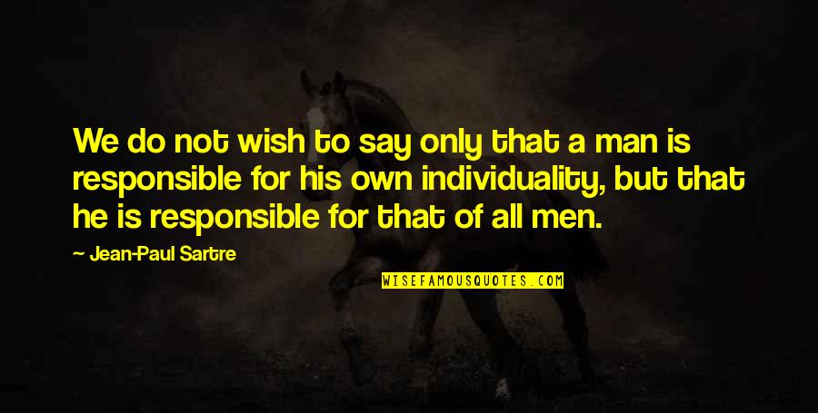 Fusaro Pizza Quotes By Jean-Paul Sartre: We do not wish to say only that