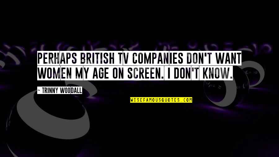 Fuscardo Barber Quotes By Trinny Woodall: Perhaps British TV companies don't want women my