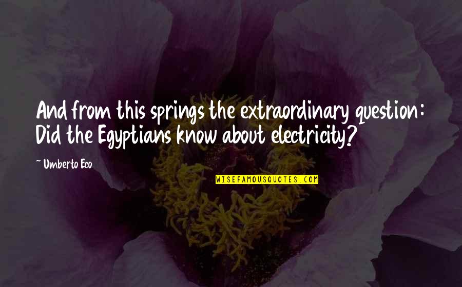 Fuscardo Weirton Quotes By Umberto Eco: And from this springs the extraordinary question: Did